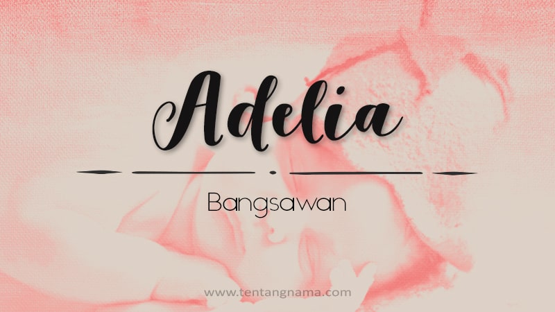 Arti Nama Adelia - Adelia