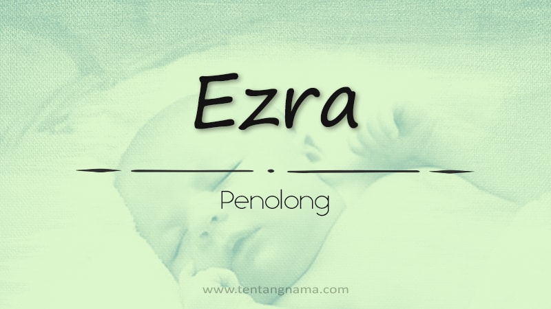 Arti Nama Ezra - Ezra