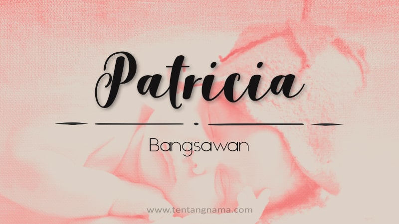 Arti Nama Patricia - Patricia