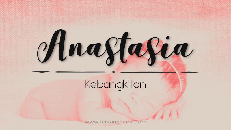 Arti Nama Anastasia - Anastasia