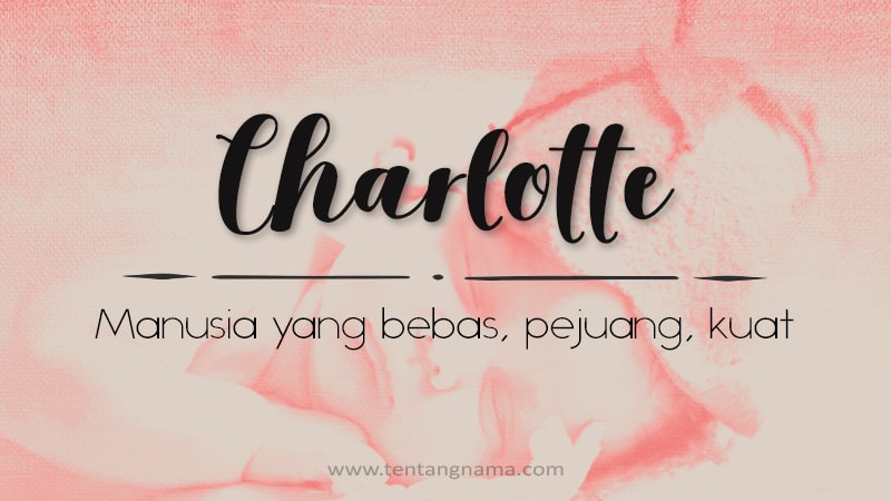 Arti Nama Charlotte - Charlotte