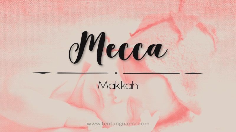 Arti Nama Mecca - Mecca