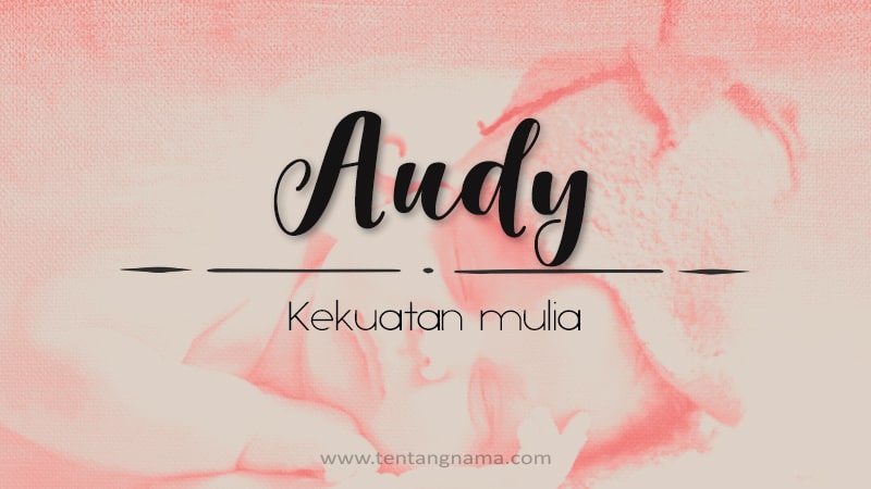 Arti Nama Audy - Audy