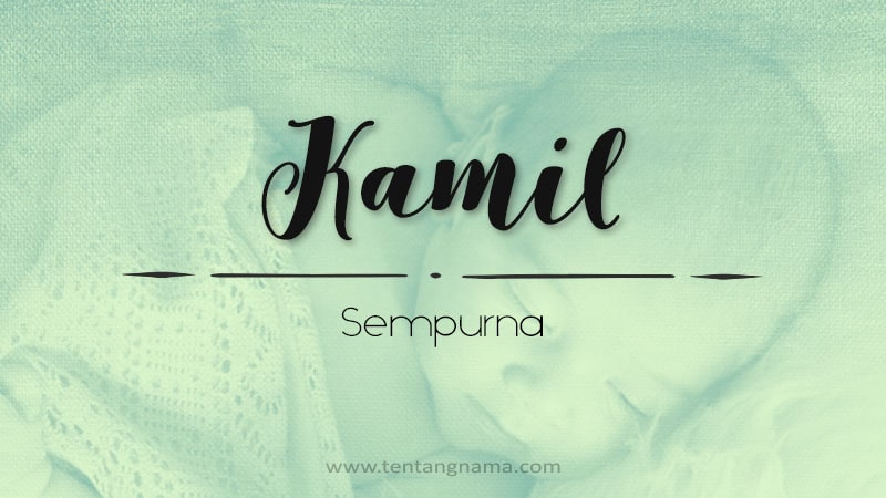 Arti Nama Kamil - Kamil