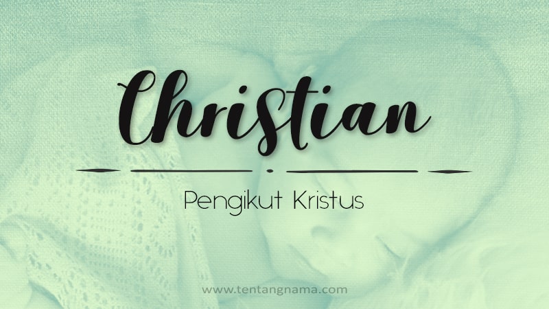 Arti Nama Christian - Christian