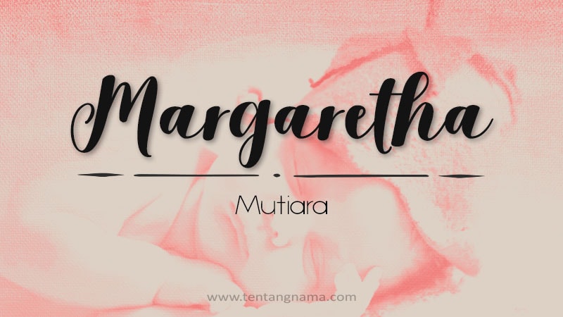 Arti Nama Margaretha - Margaretha