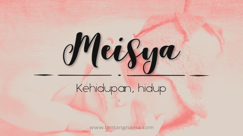 Arti Nama Meisya - Meisya