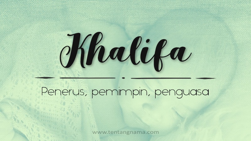 Arti Nama Khalifa - Khalifa